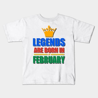 Legends Are born In February Kids T-Shirt